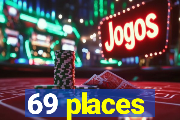 69 places